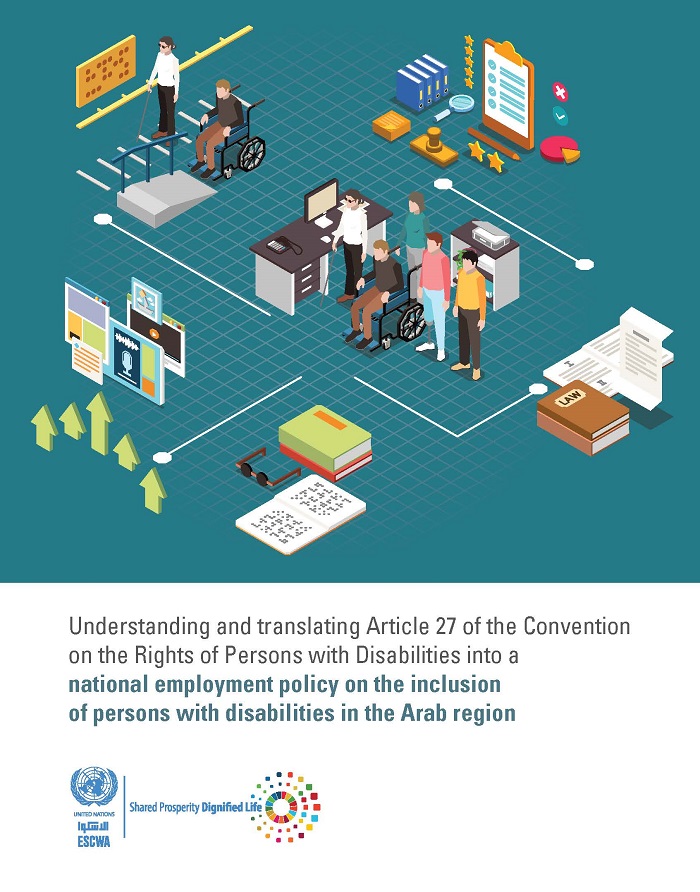 Understanding and translating Article 27 of the Convention on the Rights of Persons with Disabilities into a national employment policy on the inclusion of persons with disabilities in the Arab region