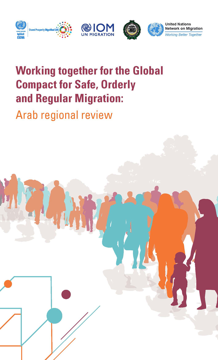 Working together for the Global Compact for Safe, Orderly and Regular Migration: Arab regional review