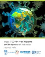 Impact of COVID-19 on Migrants and Refugees in the Arab Region