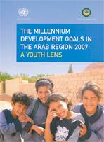 The Millennium Development Goals in the Arab Region 2007: A Youth Lens