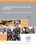 Compendium of Social Statistics and Indicators: International Migration in the ESCWA Region, No. 9 cover