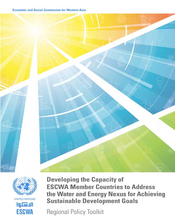 Developing the Capacity of ESCWA Member Countries to Address the Water and Energy Nexus for Achieving Sustainable Development Goals: Regional Policy Toolkit cover